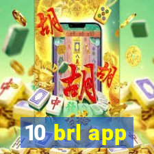 10 brl app